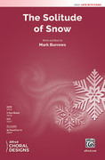 Cover icon of The Solitude of Snow sheet music for choir (SATB: soprano, alto, tenor, bass) by Mark Burrows, intermediate skill level