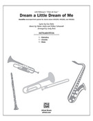 Cover icon of Dream a Little Dream of Me (COMPLETE) sheet music for choir by Fabian Andre and Gus Kahn, intermediate skill level