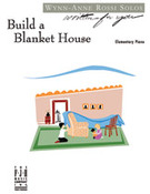 Cover icon of Build a Blanket House sheet music for piano solo by Wynn-Anne Rossi, intermediate skill level