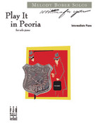 Cover icon of Play It in Peoria - Solo Version sheet music for piano solo by Melody Bober, intermediate skill level