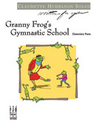Cover icon of Granny Frog's Gymnastic School sheet music for piano solo by Claudette Hudelson, intermediate skill level
