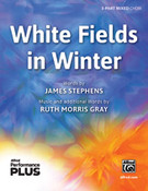 Cover icon of White Fields in Winter sheet music for choir (3-Part Mixed) by Ruth Morris Gray, intermediate skill level