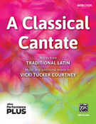 Cover icon of A Classical Cantate sheet music for choir (SATB: soprano, alto, tenor, bass) by Vicki Tucker Courtney, intermediate skill level