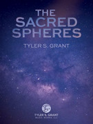 Cover icon of The Sacred Spheres sheet music for concert band (full score) by Tyler S. Grant, intermediate skill level