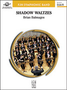 Cover icon of Full Score Shadow Waltzes: Score sheet music for concert band by Brian Balmages, intermediate skill level