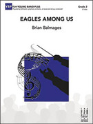 Cover icon of Full Score Eagles Among Us: Score sheet music for concert band by Brian Balmages, intermediate skill level