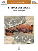Cover icon of Full Score Strings Cut Loose: Score sheet music for string orchestra by Brian Balmages, intermediate skill level