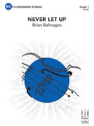 Cover icon of Full Score Never Let Up: Score sheet music for string orchestra by Brian Balmages, intermediate skill level