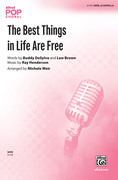 Cover icon of The Best Things in Life Are Free sheet music for choir (SATB: soprano, alto, tenor, bass) by Ray Henderson, Buddy DeSylva, Lew Brown and Michelle Weir, intermediate skill level