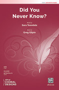 Cover icon of Did You Never Know? sheet music for choir (SATB: soprano, alto, tenor, bass) by Greg Gilpin and Sara Teasdale, intermediate skill level