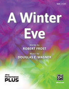 Cover icon of A Winter Eve sheet music for choir (SSA: soprano, alto) by Douglas E. Wagner, intermediate skill level