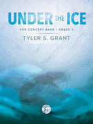 Cover icon of Under the Ice sheet music for concert band (full score) by Tyler S. Grant, intermediate skill level
