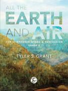 Cover icon of All the Earth and Air (COMPLETE) sheet music for concert band by Tyler S. Grant, intermediate skill level