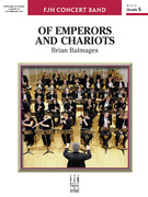 Cover icon of Of Emperors and Chariots (COMPLETE) sheet music for concert band by Brian Balmages, intermediate skill level