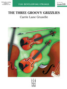 Cover icon of The Three Groovy Grizzlies (COMPLETE) sheet music for string orchestra by Carrie Lane Gruselle, intermediate skill level