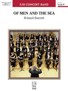 Cover icon of Of Men and the Sea (COMPLETE) sheet music for concert band by Roland Barrett, intermediate skill level