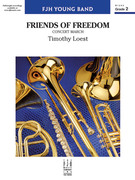 Cover icon of Friends of Freedom (COMPLETE) sheet music for concert band by Timothy Loest, intermediate skill level