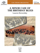 Cover icon of A Minor Case of the Birthday Blues (COMPLETE) sheet music for string orchestra by Lauren Bernofsky, intermediate skill level