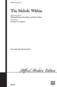 Cover icon of The Melody Within sheet music for choir (SATB: soprano, alto, tenor, bass) by Michael McLean, Kurt Bestor, Sam Cardon and Lynnette S. Loughton, intermediate skill level