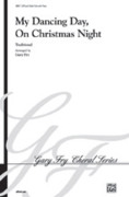 Cover icon of My Dancing Day, On Christmas Night  sheet music for choir (SATB") by Anonymous and Gary Fry, intermediate skill level