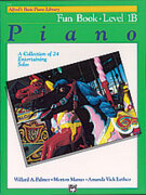 Cover icon of Alfred's Basic Piano Library: Fun Book 1B: A Collection of 24 Entertaining Solos sheet music for piano solo by Willard A. Palmer, Morton Manus and Amanda Vick Lethco, intermediate skill level