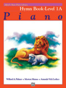 Cover icon of Alfred's Basic Piano Library: Hymn Book 1A sheet music for piano solo by Willard A. Palmer, Morton Manus and Amanda Vick Lethco, intermediate skill level