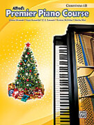 Cover icon of Premier Piano Course, Christmas 1B sheet music for piano solo by Dennis Alexander, Gayle Kowalchyk, E. L. Lancaster, Victoria McArthur and Martha Mier, intermediate skill level