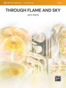 Cover icon of Through Flame and Sky (COMPLETE) sheet music for concert band by Jack Wilds, intermediate skill level