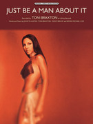 Cover icon of Just Be a Man About It sheet music for piano, voice or other instruments by Toni Braxton, easy/intermediate skill level
