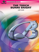 Cover icon of The Torch Burns Bright sheet music for concert band (full score) by Larry Clark, beginner skill level