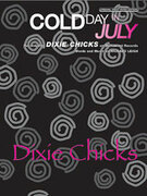 Cover icon of Cold Day in July sheet music for piano, voice or other instruments by Dixie Chicks, easy/intermediate skill level