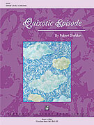 Cover icon of Quixotic Episode sheet music for concert band (full score) by Robert Sheldon, easy/intermediate skill level