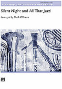 Cover icon of Silent Night and All That Jazz! (COMPLETE) sheet music for concert band by Anonymous and Mark Williams, easy skill level