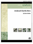 Cover icon of Awakened Like the Morn sheet music for concert band (full score) by Robert Sheldon, intermediate skill level