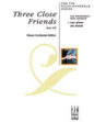 Three Close Friends sheet music