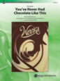 You've Never Had Chocolate Like This sheet music