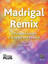 Madrigal Remix choir sheet music
