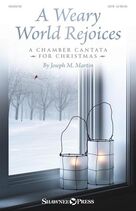 Cover icon of A Weary World Rejoices (A Chamber Cantata For Christmas) (COMPLETE) sheet music for orchestra/band by Joseph M. Martin, intermediate skill level