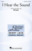 Cover icon of I Hear The Sound sheet music for choir (SATB: soprano, alto, tenor, bass) by Will Lopes, intermediate skill level