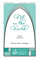 Cover icon of Not as the World sheet music for choir (SATB: soprano, alto, tenor, bass) by William V. Malpede, intermediate skill level