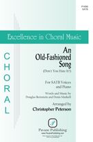 Cover icon of An Old-Fashioned Song (Don't You Hate It?) (arr. Christopher Peterson) sheet music for choir (SATB: soprano, alto, tenor, bass) by Douglas Bernstein and Denis Markell, Christopher Peterson, Denis Markell and Douglas Bernstein, intermediate skill level