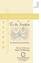 Cover icon of 'Tis the Seraphim sheet music for choir (SATB: soprano, alto, tenor, bass) by Kevin A. Memley, intermediate skill level