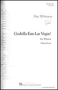 Cover icon of Godzilla Eats Las Vegas! sheet music for choir (SATB: soprano, alto, tenor, bass) by Eric Whitacre, intermediate skill level