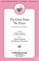 Cover icon of Thy Great Name We Praise sheet music for choir (SATB: soprano, alto, tenor, bass) by Dennis Clements, Welsh Melody and Walter Chalmers, intermediate skill level