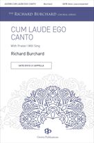 Cover icon of Cum Laude Ego Canto (With Praise I Will Sing) sheet music for choir (SATB Divisi) by Richard Burchard, intermediate skill level