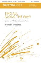 Cover icon of Sing All Along The Way! sheet music for choir (SATB: soprano, alto, tenor, bass) by Brandon Waddles, intermediate skill level