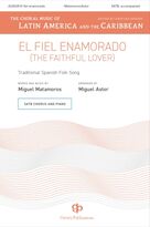 Cover icon of El Fiel Enamorado (The Faithful Lover) sheet music for choir (SATB Divisi) by Miguel Matamoros, Miguel Astor and Traditional Spanish Folk Song, intermediate skill level