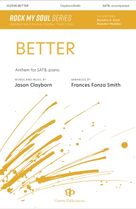 Cover icon of Better sheet music for choir (SATB: soprano, alto, tenor, bass) by Frances Fonza Smith and Jason Clayborn, intermediate skill level