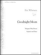 Cover icon of Goodnight Moon sheet music for voice and piano by Eric Whitacre and Margaret Wise Brown, classical score, intermediate skill level