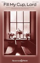 Cover icon of Fill My Cup, Lord (arr. Stan Pethel) sheet music for choir (SATB: soprano, alto, tenor, bass) by Richard Blanchard and Stan Pethel, intermediate skill level
